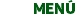 &nbsp;MENÚ 