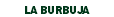 LA BURBUJA